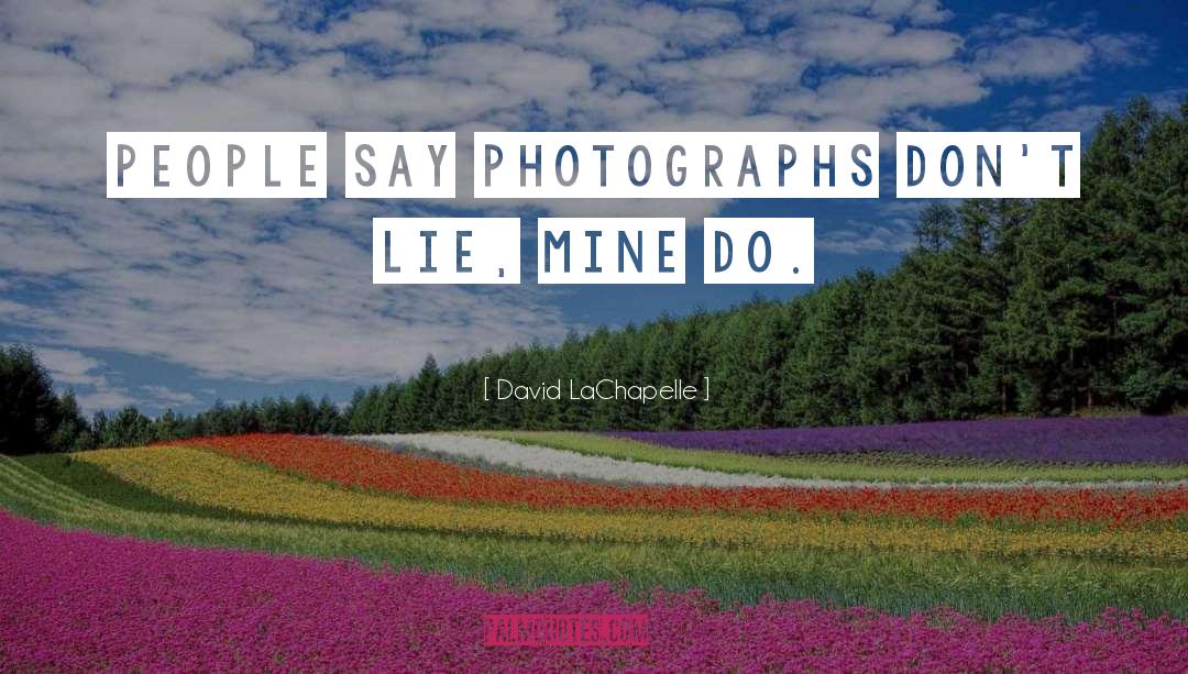 Bricmont Photographs quotes by David LaChapelle