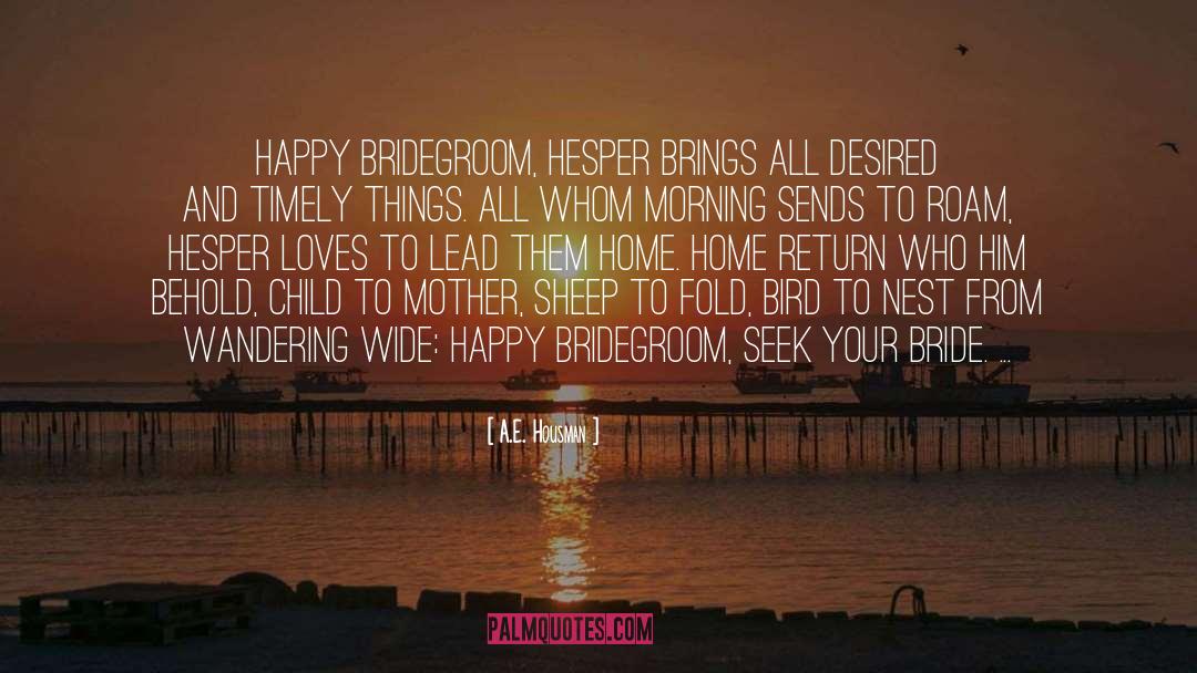 Bridegroom quotes by A.E. Housman
