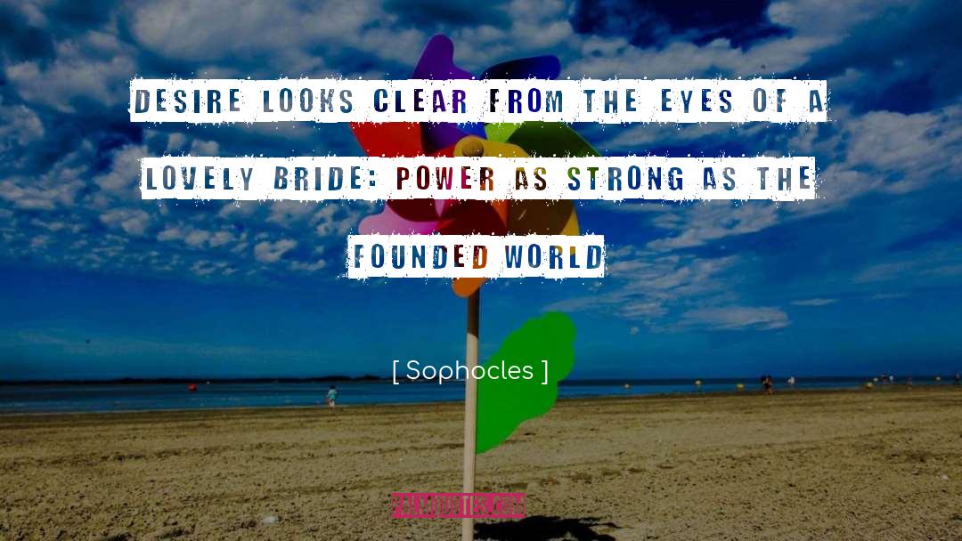 Brides quotes by Sophocles