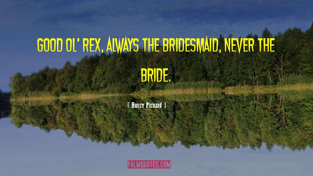 Bridesmaid quotes by Nancy Pickard