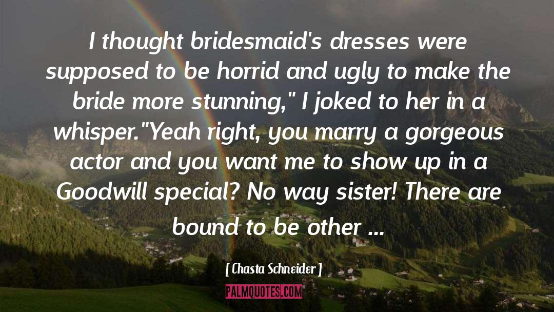 Bridesmaids quotes by Chasta Schneider
