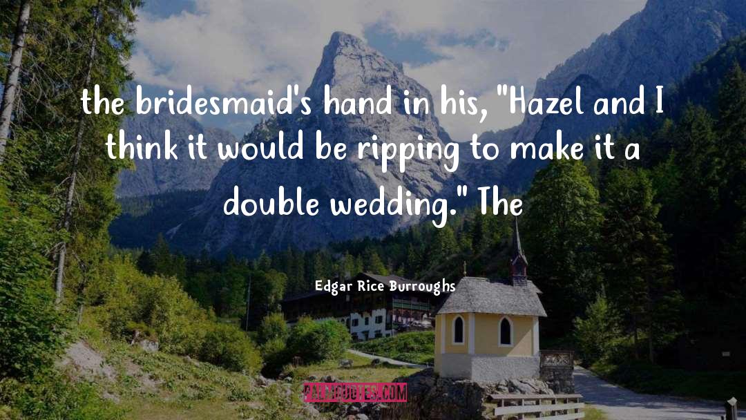 Bridesmaids quotes by Edgar Rice Burroughs