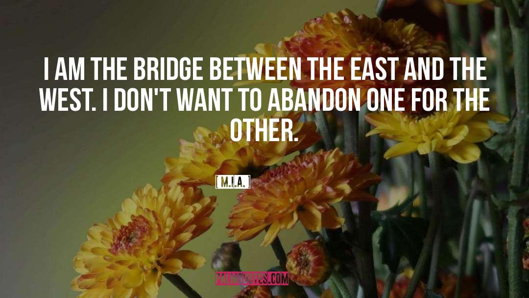 Bridge Mind quotes by M.I.A.