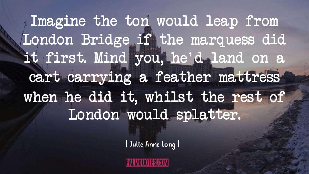 Bridge Of Sighs quotes by Julie Anne Long