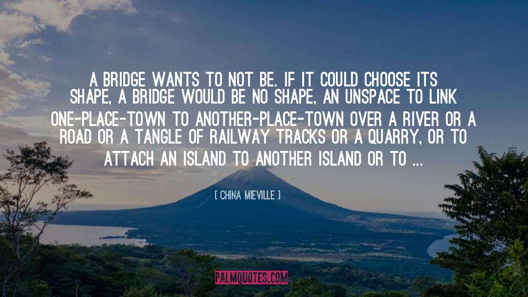 Bridge Over The River Kwai Book quotes by China Mieville