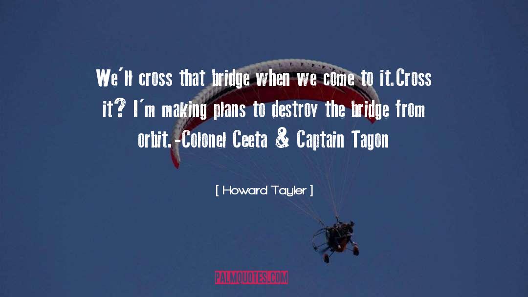 Bridge Over The River Kwai Movie quotes by Howard Tayler