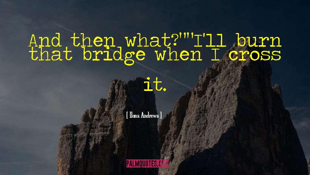 Bridge Over The River Kwai Movie quotes by Ilona Andrews