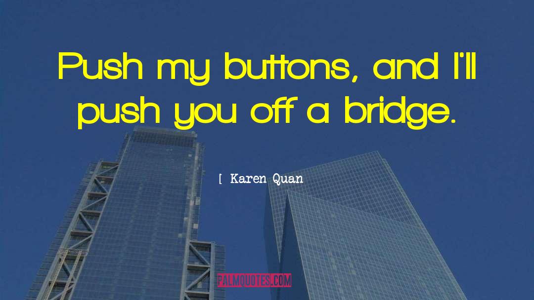 Bridge Over The River Kwai Movie quotes by Karen Quan