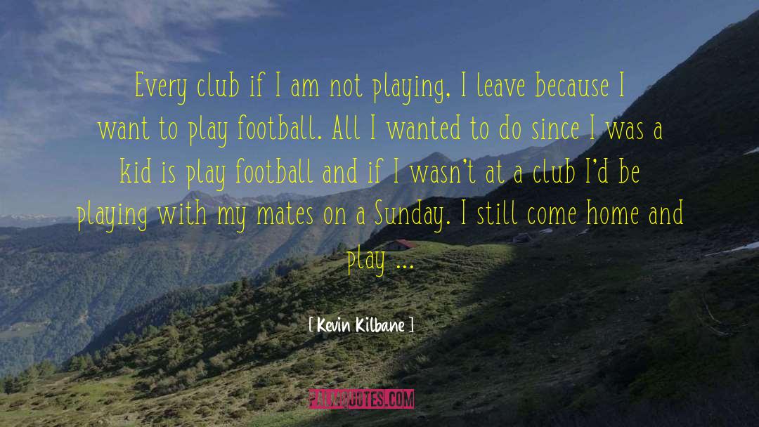 Bridge Playing quotes by Kevin Kilbane