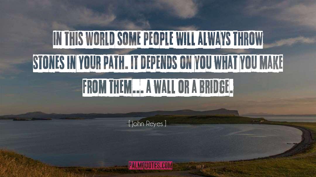 Bridge quotes by John Reyes