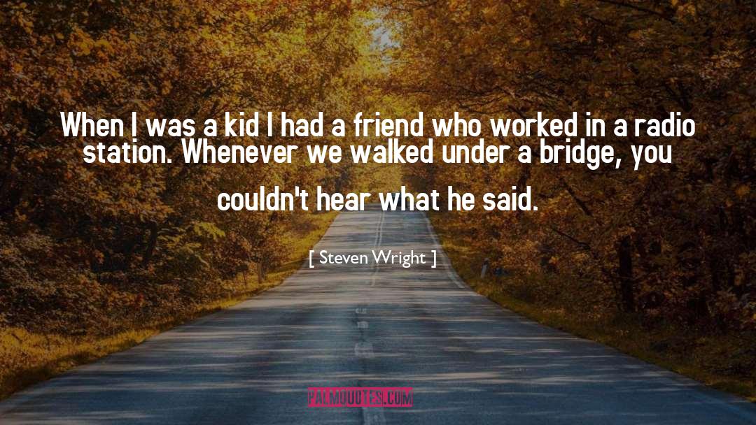 Bridge quotes by Steven Wright