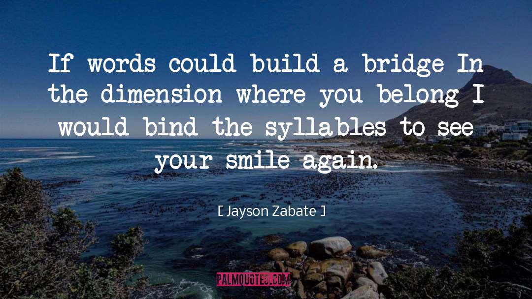Bridge quotes by Jayson Zabate