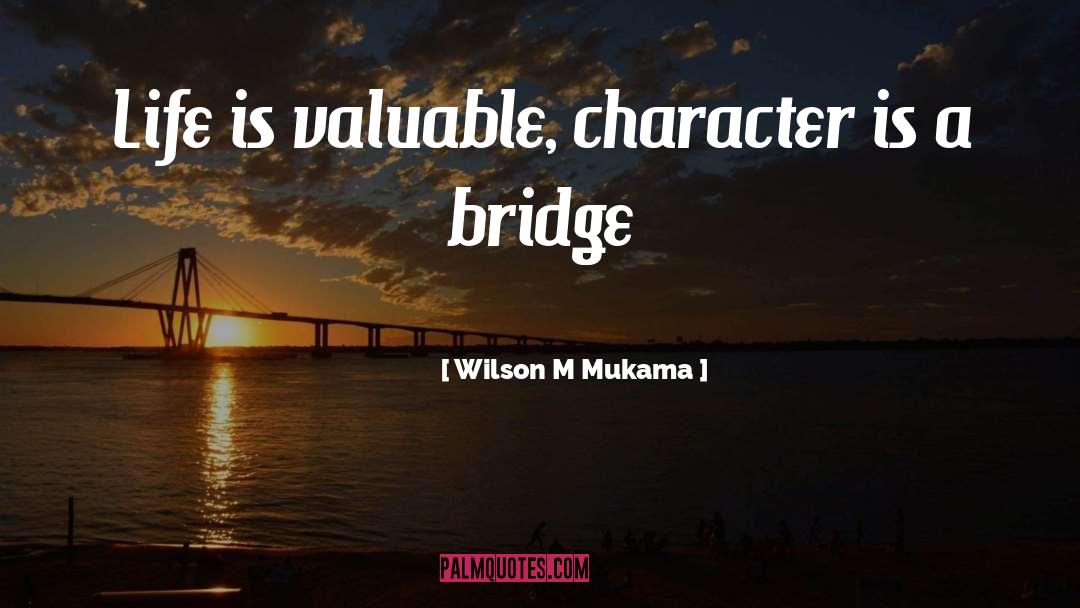 Bridge quotes by Wilson M Mukama