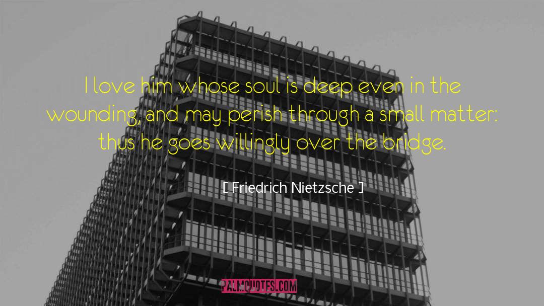Bridge Scene quotes by Friedrich Nietzsche