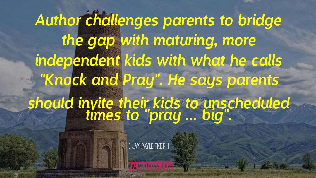 Bridge The Gap quotes by Jay Payleitner