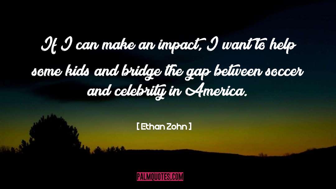 Bridge The Gap quotes by Ethan Zohn