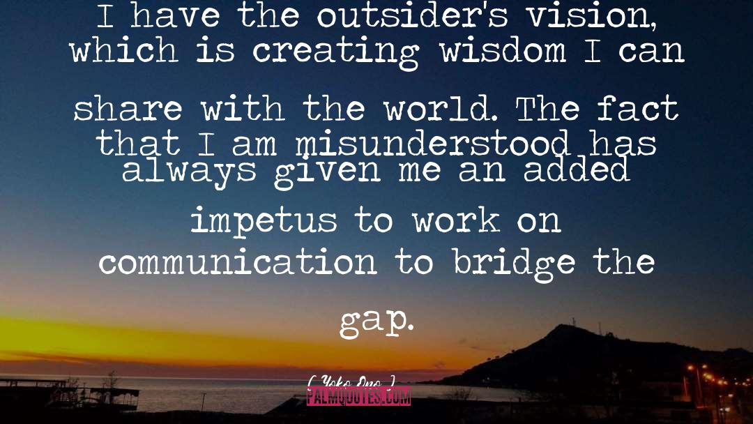 Bridge The Gap quotes by Yoko Ono