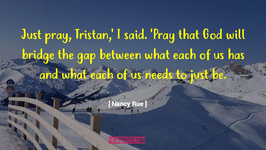 Bridge The Gap quotes by Nancy Rue