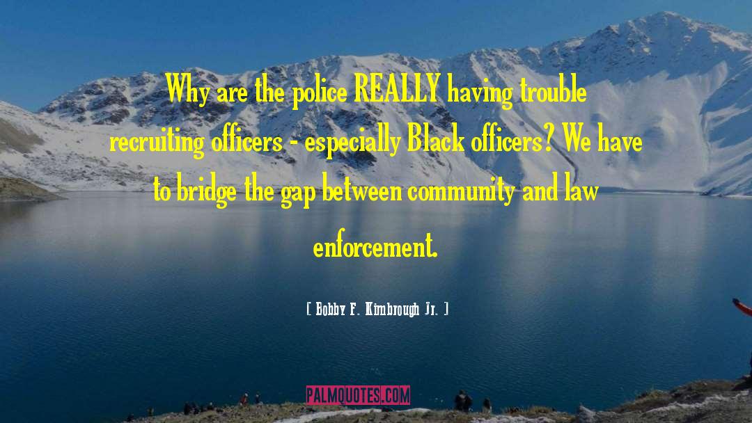 Bridge The Gap quotes by Bobby F. Kimbrough Jr.