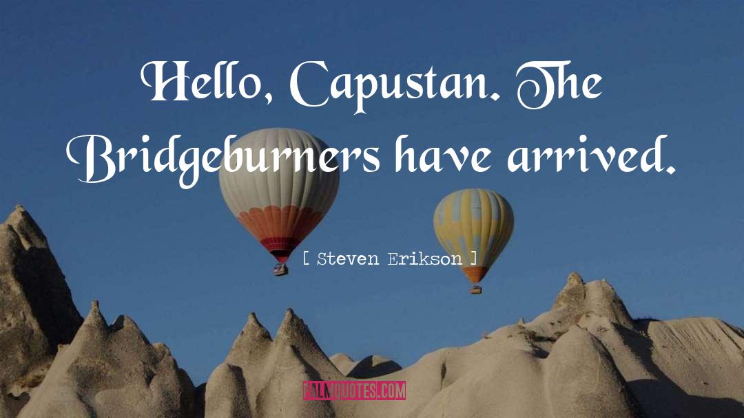 Bridgeburners quotes by Steven Erikson