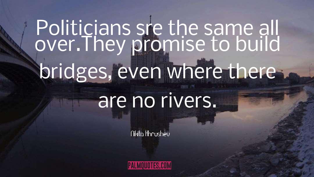 Bridges quotes by Nikita Khrushev