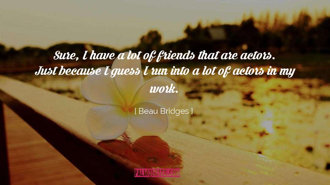 Bridges quotes by Beau Bridges