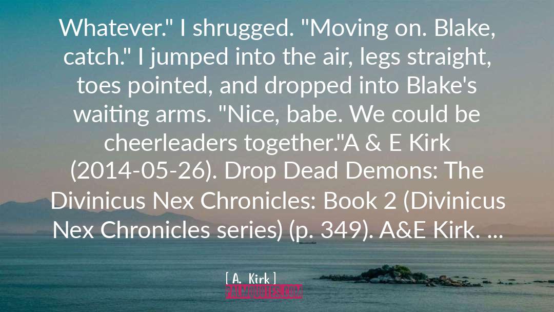 Bridgewater Chronicles quotes by A.  Kirk