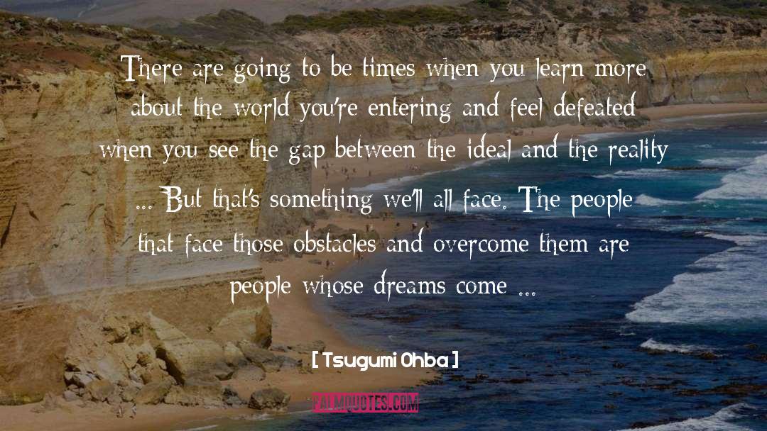 Bridging The Gap quotes by Tsugumi Ohba