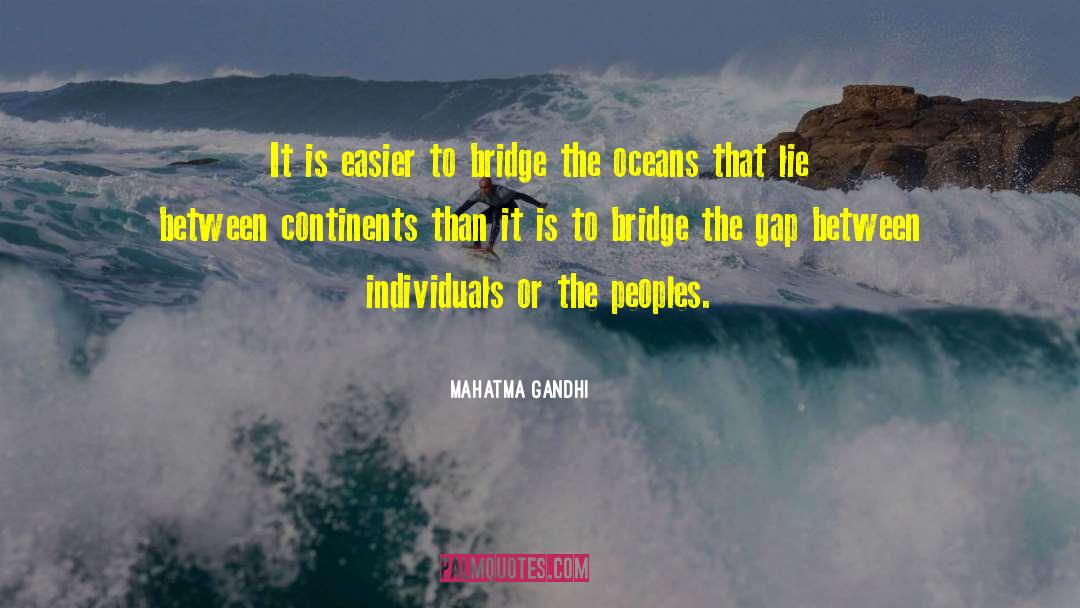 Bridging The Gap quotes by Mahatma Gandhi