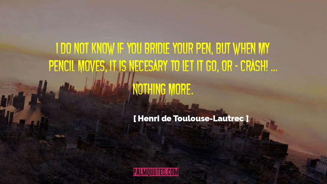 Bridle quotes by Henri De Toulouse-Lautrec