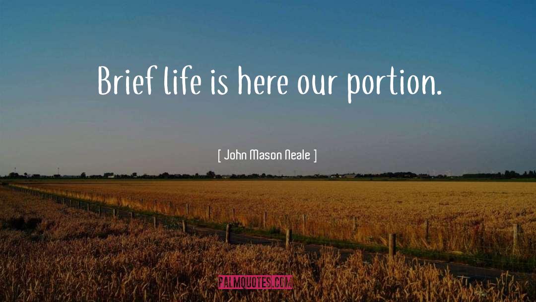 Brief Life quotes by John Mason Neale