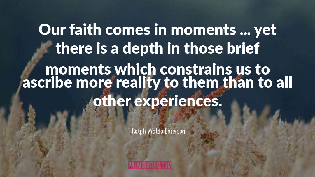 Brief Moments quotes by Ralph Waldo Emerson