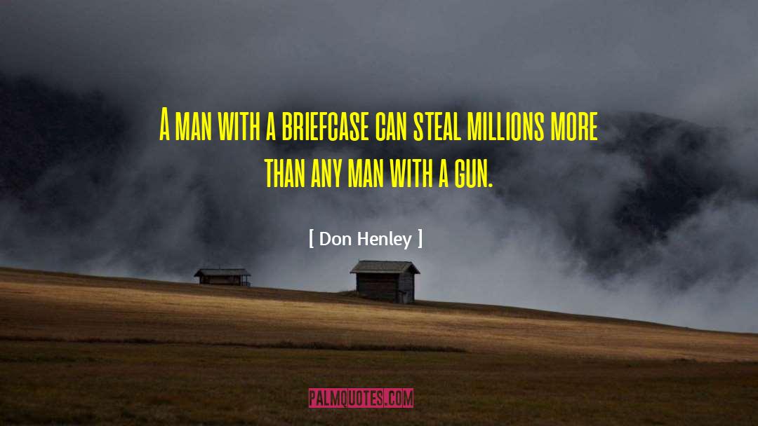 Briefcase quotes by Don Henley