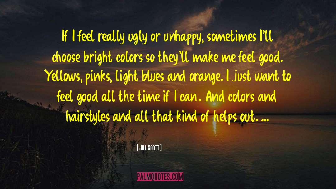 Bright Colors quotes by Jill Scott