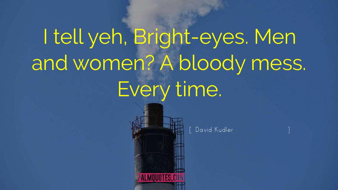 Bright Eyes quotes by David Kudler