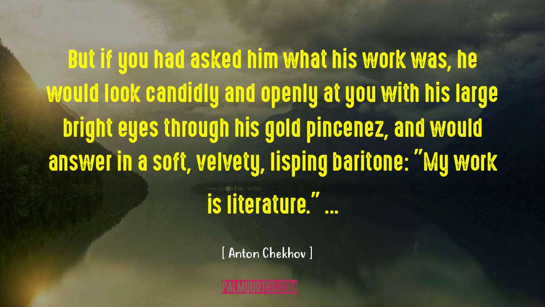 Bright Eyes quotes by Anton Chekhov