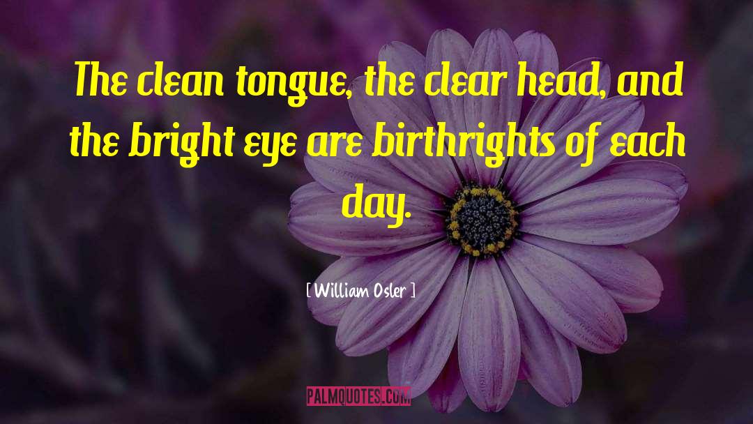 Bright Eyes quotes by William Osler