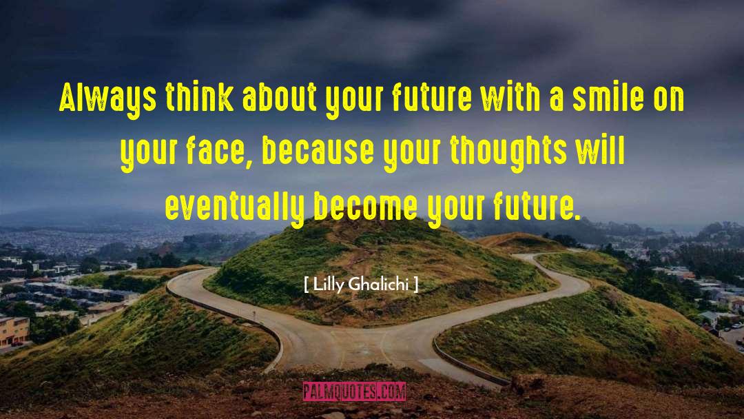 Bright Future quotes by Lilly Ghalichi