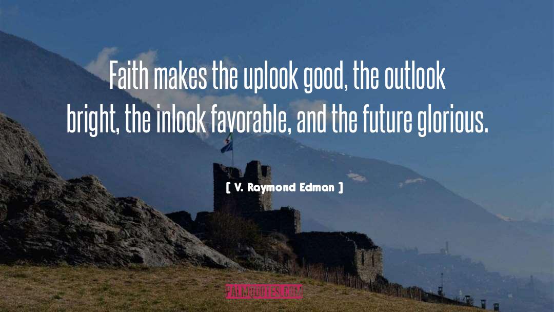 Bright Future quotes by V. Raymond Edman