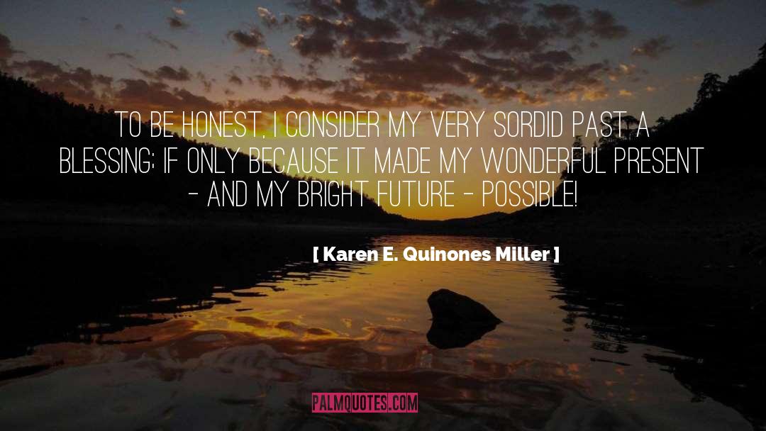 Bright Future quotes by Karen E. Quinones Miller