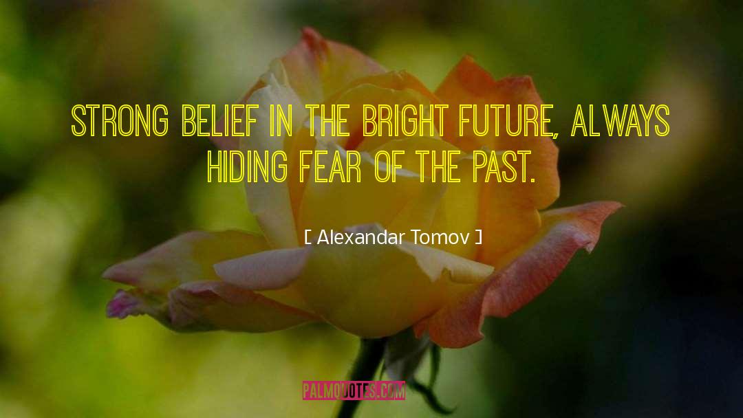 Bright Future quotes by Alexandar Tomov