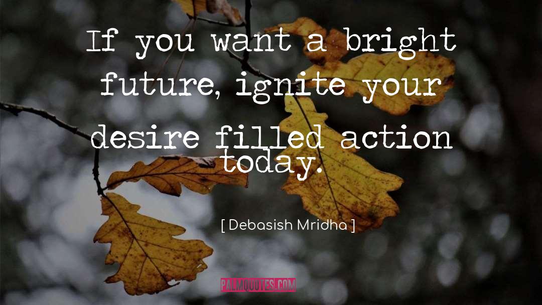 Bright Future quotes by Debasish Mridha