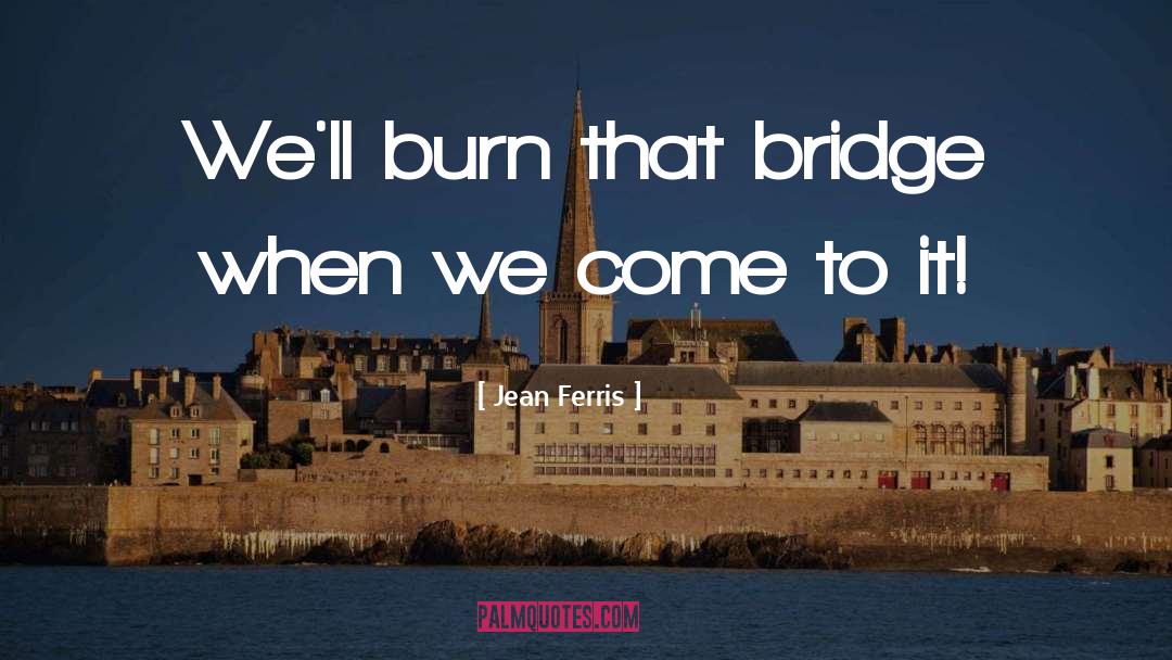 Bright We Burn quotes by Jean Ferris