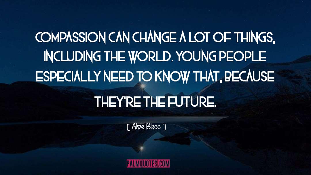 Bright Young People quotes by Aloe Blacc