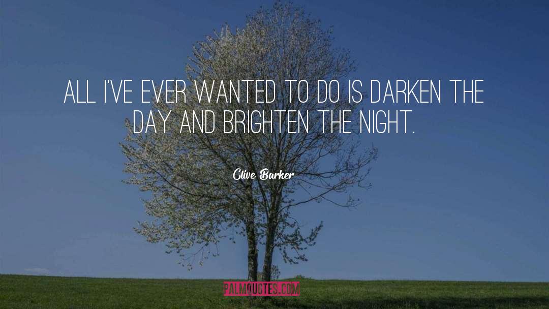 Brighten quotes by Clive Barker