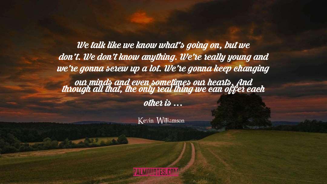 Brighten Up Our Hearts quotes by Kevin Williamson