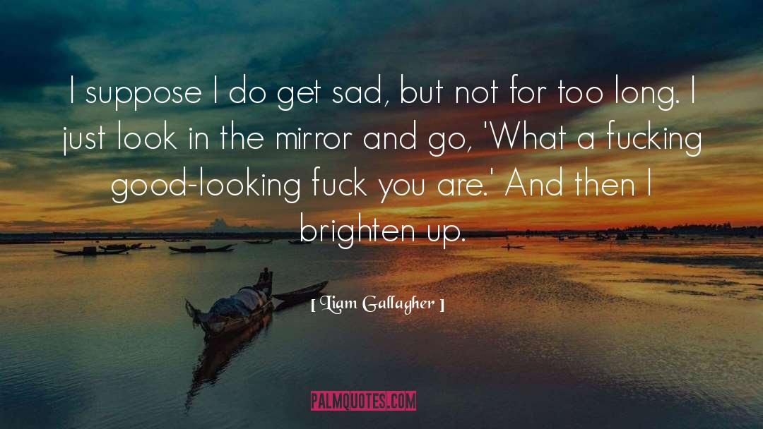 Brighten Up quotes by Liam Gallagher