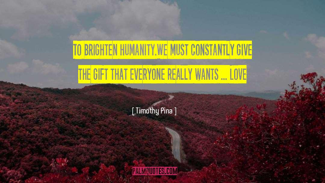 Brighten Up quotes by Timothy Pina