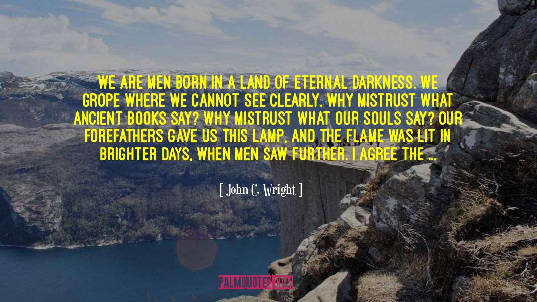 Brighter Days quotes by John C. Wright