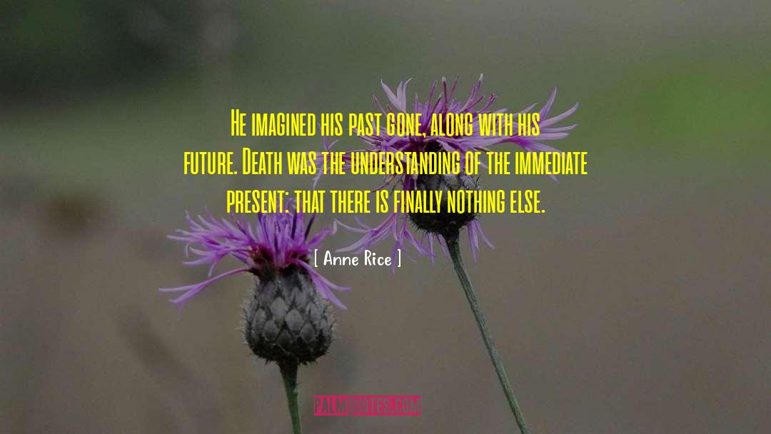 Brighter Future quotes by Anne Rice